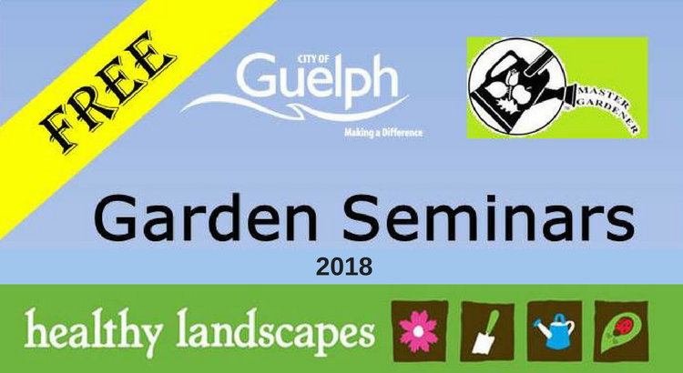 Guelph Garden Seminars 2018 Guelph Garden Seminars 2018